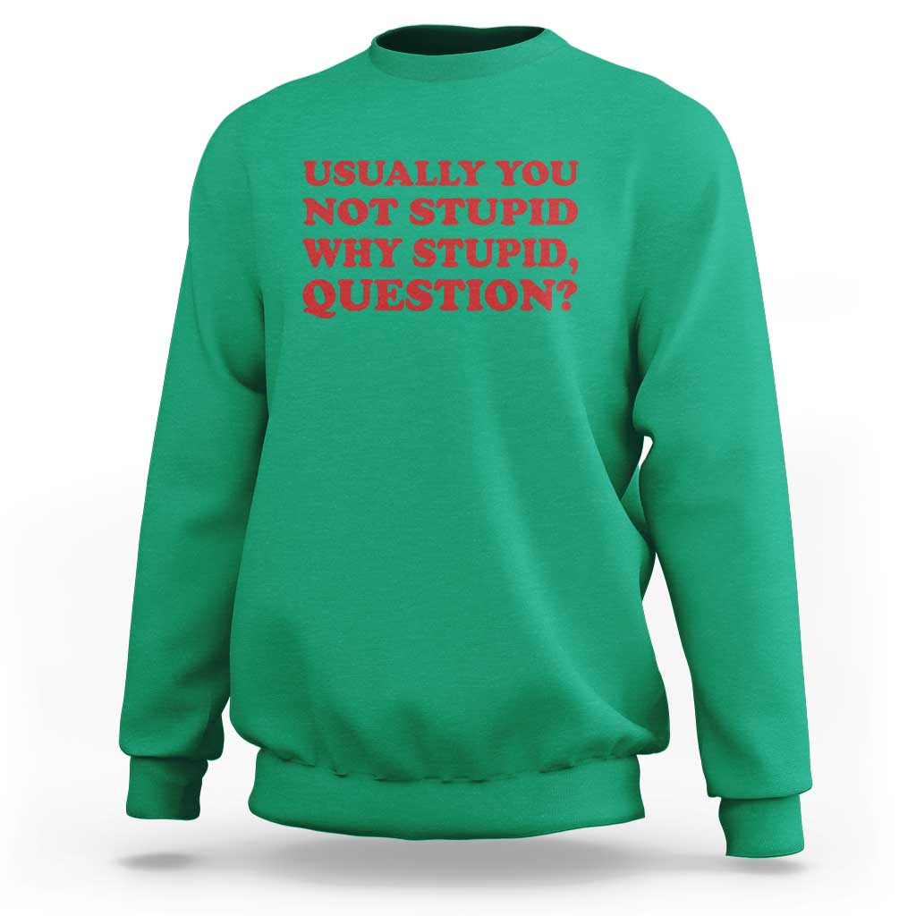 Usually You Not Stupid Why Stupid Question Sweatshirt Funny Space Quote Sci Fi Book