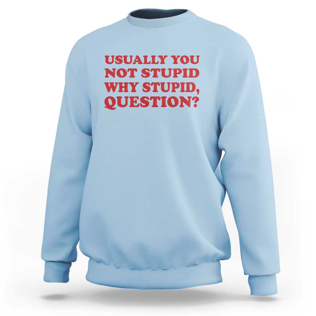 Usually You Not Stupid Why Stupid Question Sweatshirt Funny Space Quote Sci Fi Book