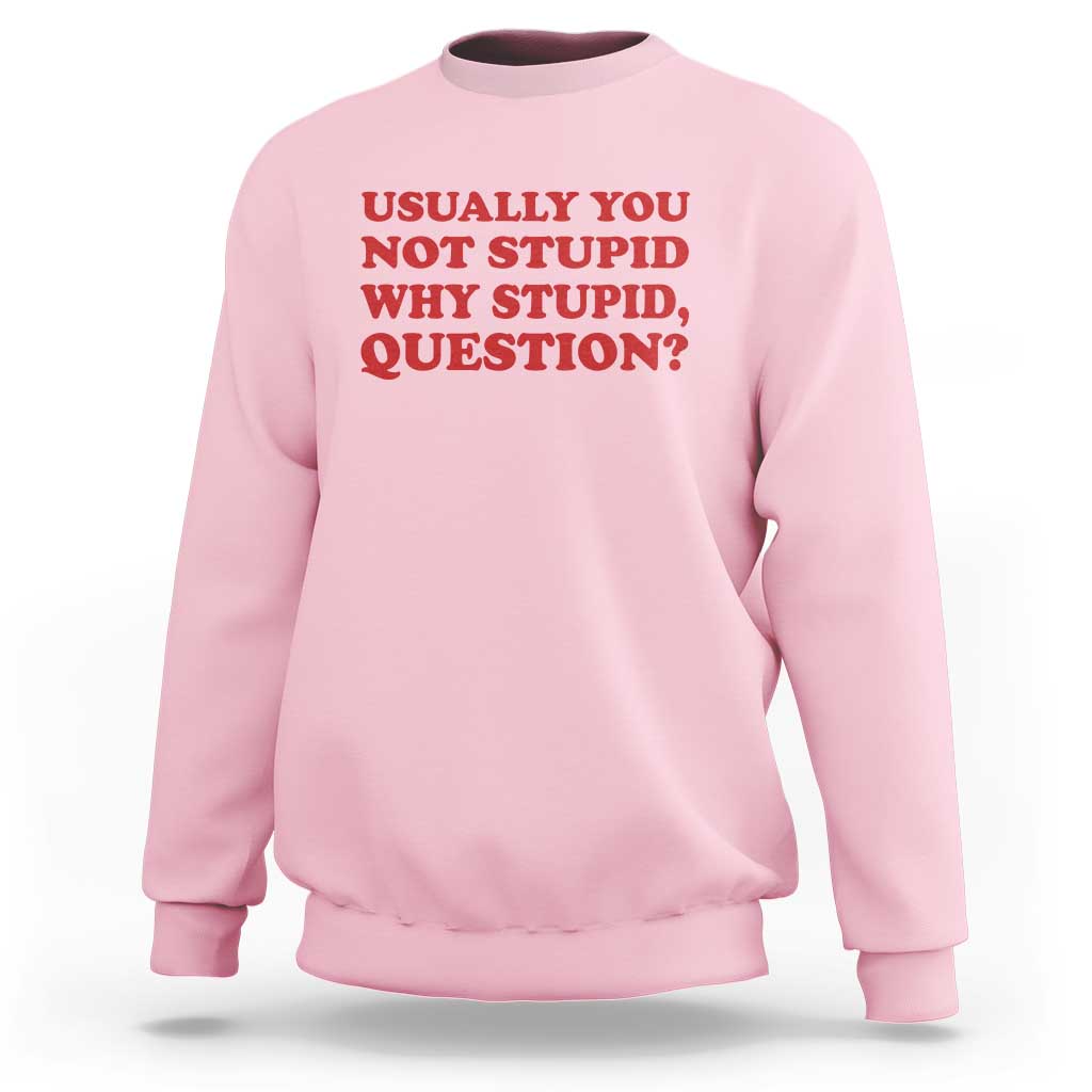 Usually You Not Stupid Why Stupid Question Sweatshirt Funny Space Quote Sci Fi Book