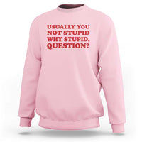 Usually You Not Stupid Why Stupid Question Sweatshirt Funny Space Quote Sci Fi Book