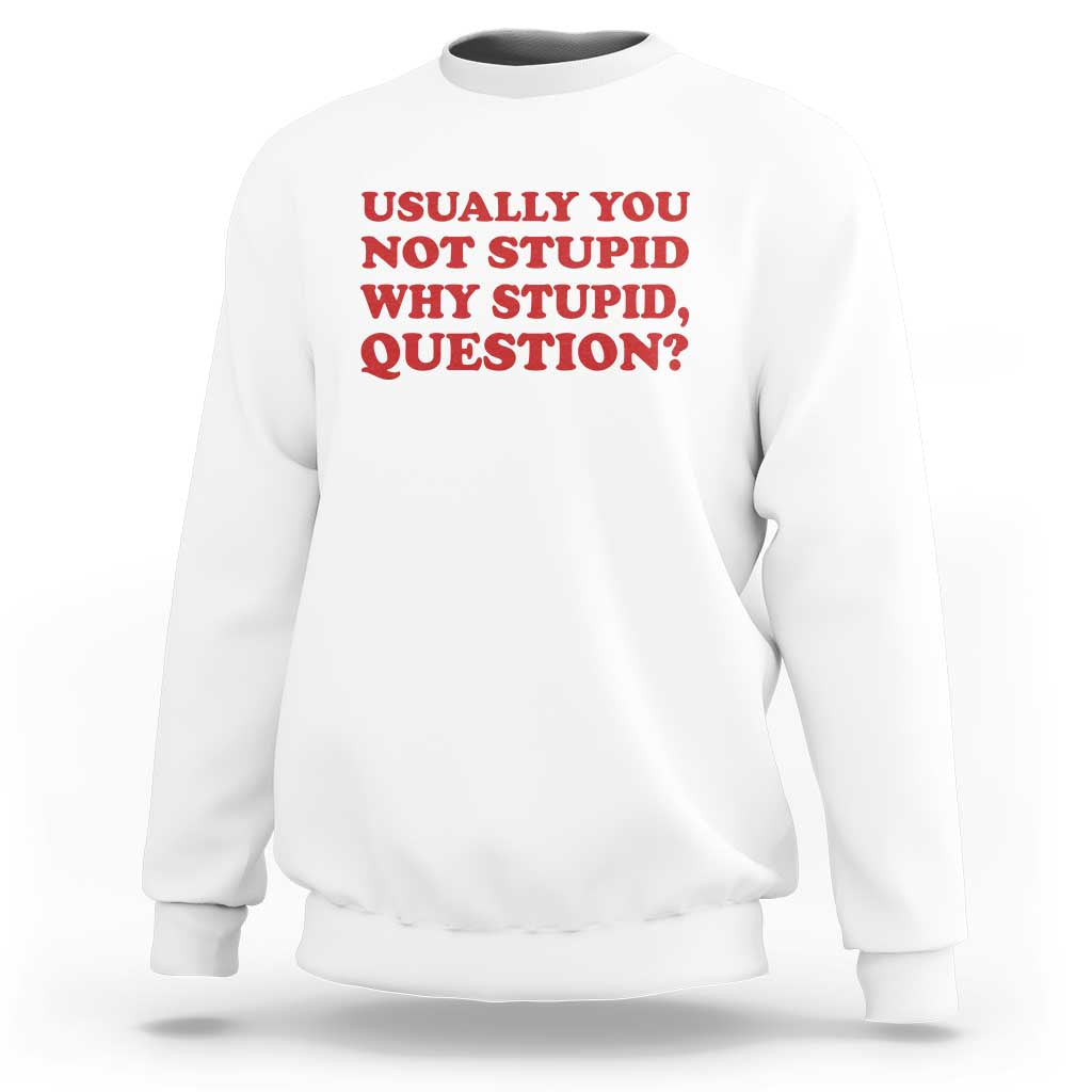 Usually You Not Stupid Why Stupid Question Sweatshirt Funny Space Quote Sci Fi Book