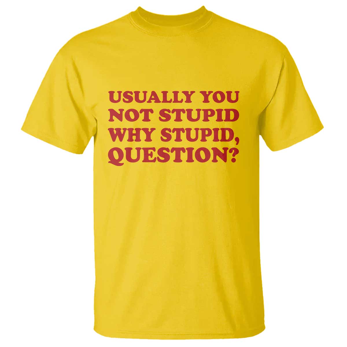 Usually You Not Stupid Why Stupid Question T Shirt Funny Space Quote Sci Fi Book