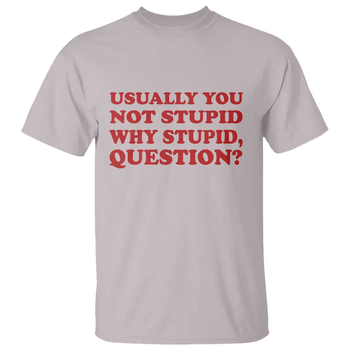 Usually You Not Stupid Why Stupid Question T Shirt Funny Space Quote Sci Fi Book