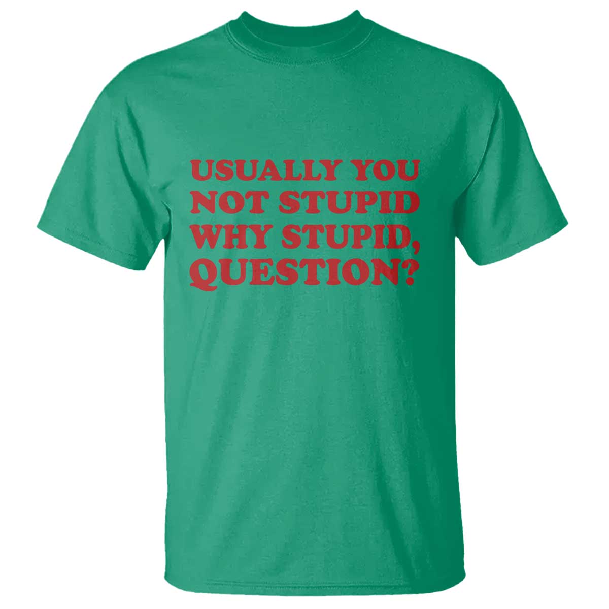 Usually You Not Stupid Why Stupid Question T Shirt Funny Space Quote Sci Fi Book
