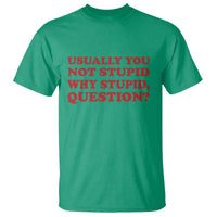Usually You Not Stupid Why Stupid Question T Shirt Funny Space Quote Sci Fi Book