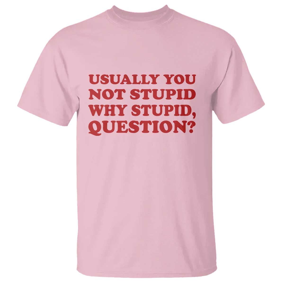 Usually You Not Stupid Why Stupid Question T Shirt Funny Space Quote Sci Fi Book
