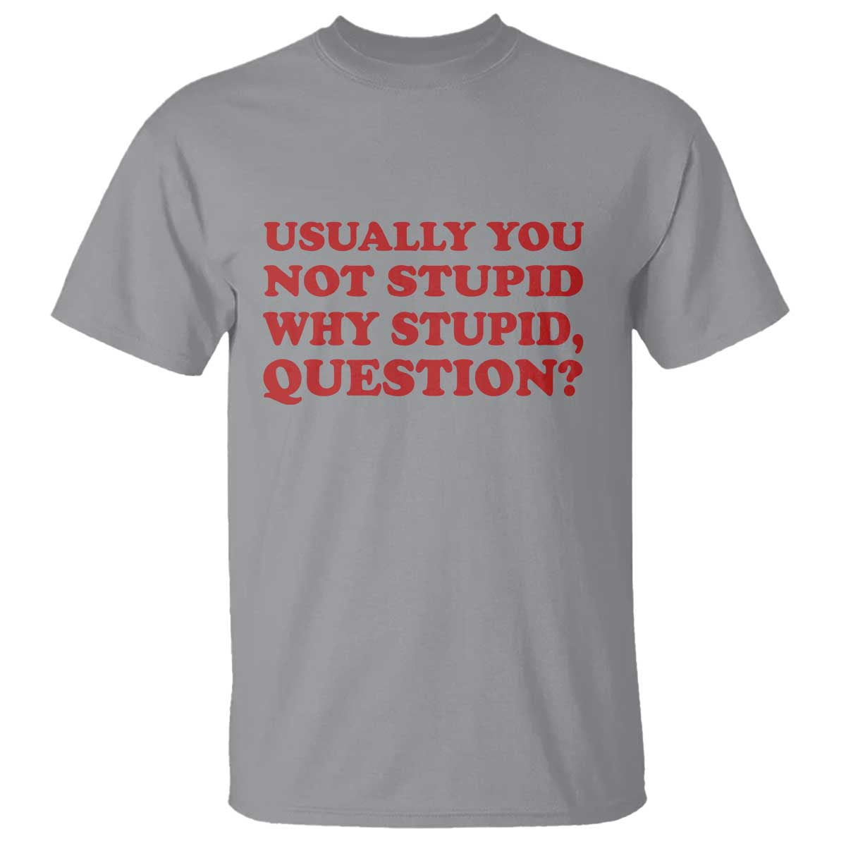 Usually You Not Stupid Why Stupid Question T Shirt Funny Space Quote Sci Fi Book