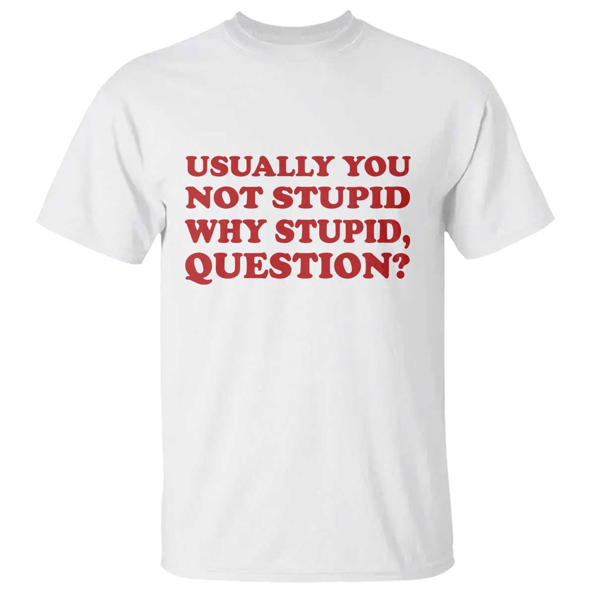Usually You Not Stupid Why Stupid Question T Shirt Funny Space Quote Sci Fi Book