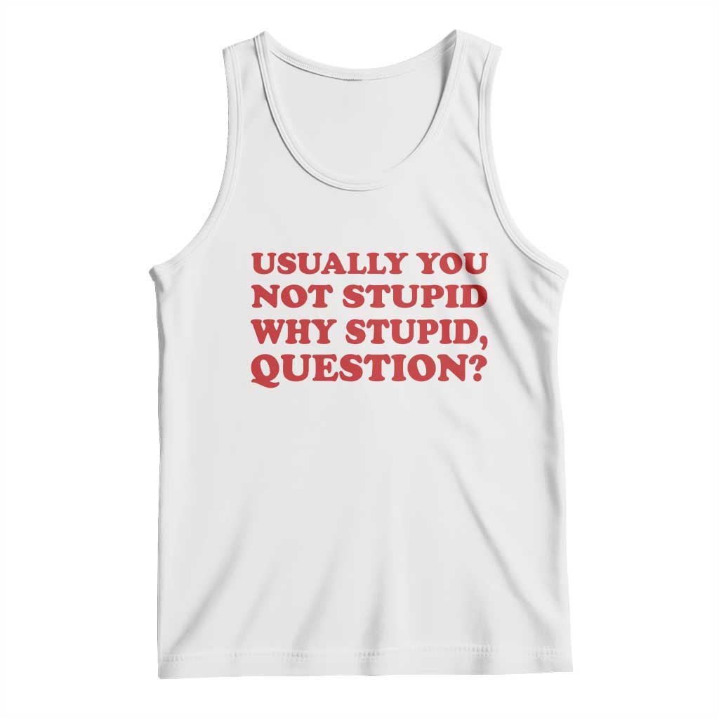 Usually You Not Stupid Why Stupid Question Tank Top Funny Space Quote Sci Fi Book
