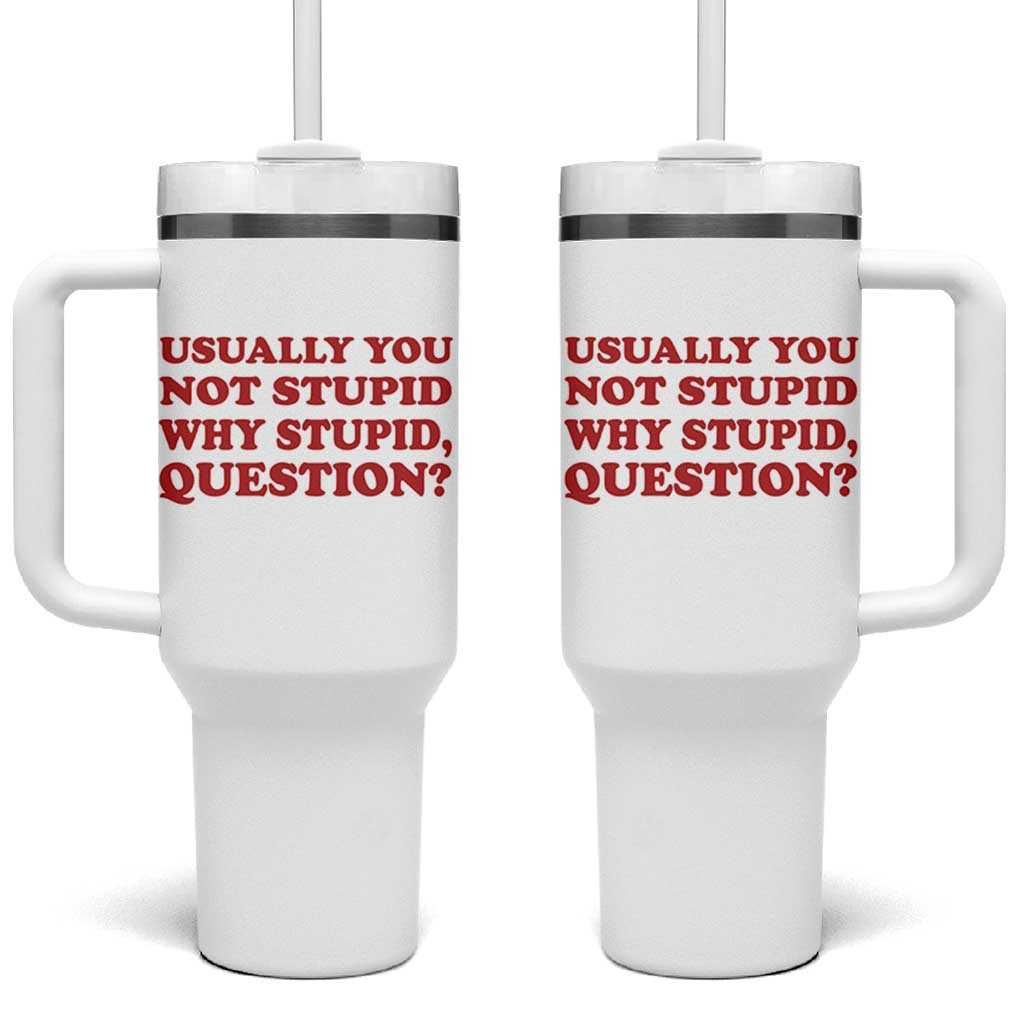 Usually You Not Stupid Why Stupid Question Tumbler With Handle Funny Space Quote Sci Fi Book