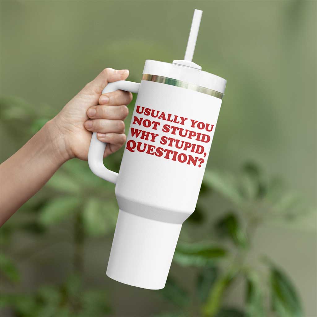 Usually You Not Stupid Why Stupid Question Tumbler With Handle Funny Space Quote Sci Fi Book