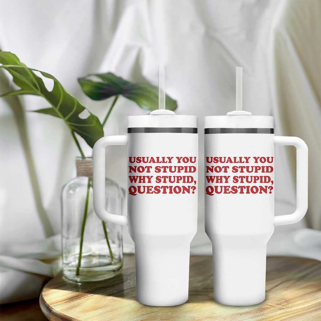 Usually You Not Stupid Why Stupid Question Tumbler With Handle Funny Space Quote Sci Fi Book