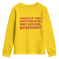 Usually You Not Stupid Why Stupid Question Youth Sweatshirt Funny Space Quote Sci Fi Book