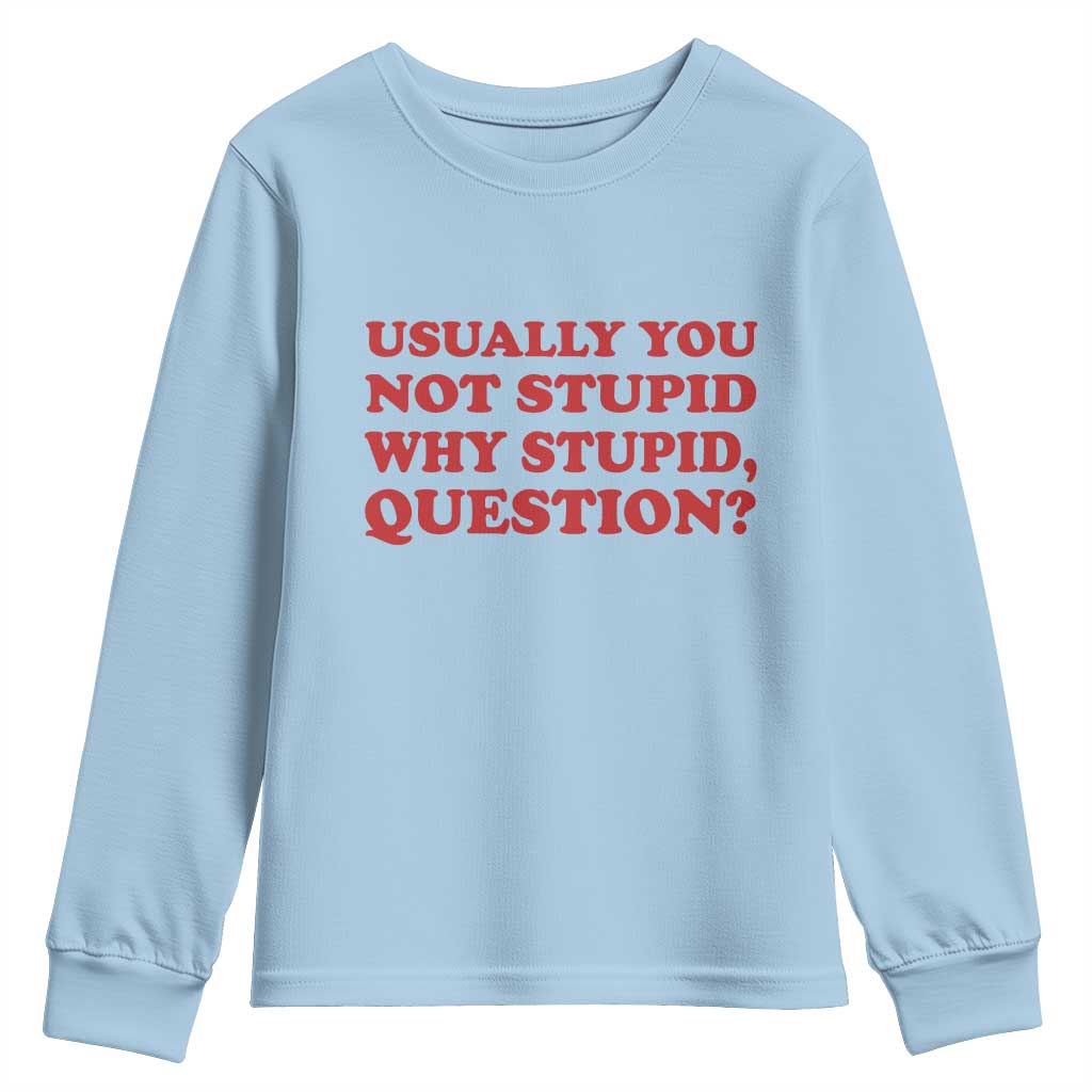 Usually You Not Stupid Why Stupid Question Youth Sweatshirt Funny Space Quote Sci Fi Book