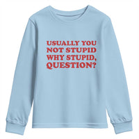 Usually You Not Stupid Why Stupid Question Youth Sweatshirt Funny Space Quote Sci Fi Book