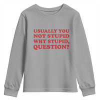 Usually You Not Stupid Why Stupid Question Youth Sweatshirt Funny Space Quote Sci Fi Book