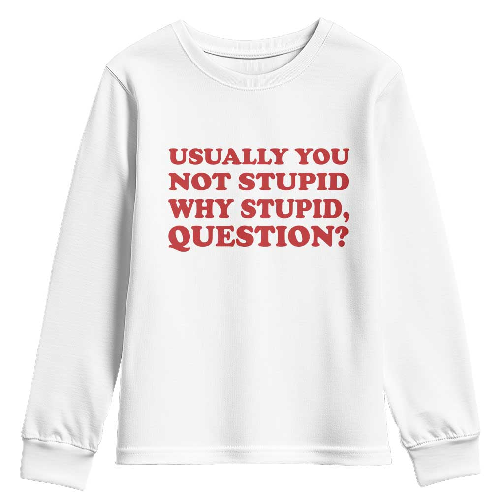 Usually You Not Stupid Why Stupid Question Youth Sweatshirt Funny Space Quote Sci Fi Book