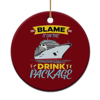 Funny Cruise Vacation Ceramic Ornament Blame It On The Drink Package - Wonder Print Shop
