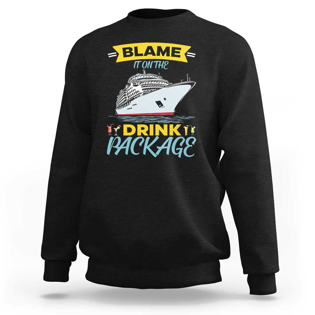 Funny Cruise Vacation Sweatshirt Blame It On The Drink Package - Wonder Print Shop