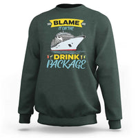 Funny Cruise Vacation Sweatshirt Blame It On The Drink Package - Wonder Print Shop