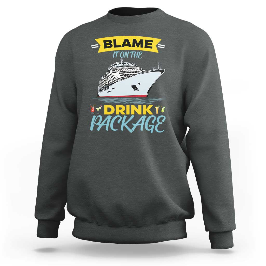 Funny Cruise Vacation Sweatshirt Blame It On The Drink Package - Wonder Print Shop