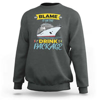 Funny Cruise Vacation Sweatshirt Blame It On The Drink Package - Wonder Print Shop