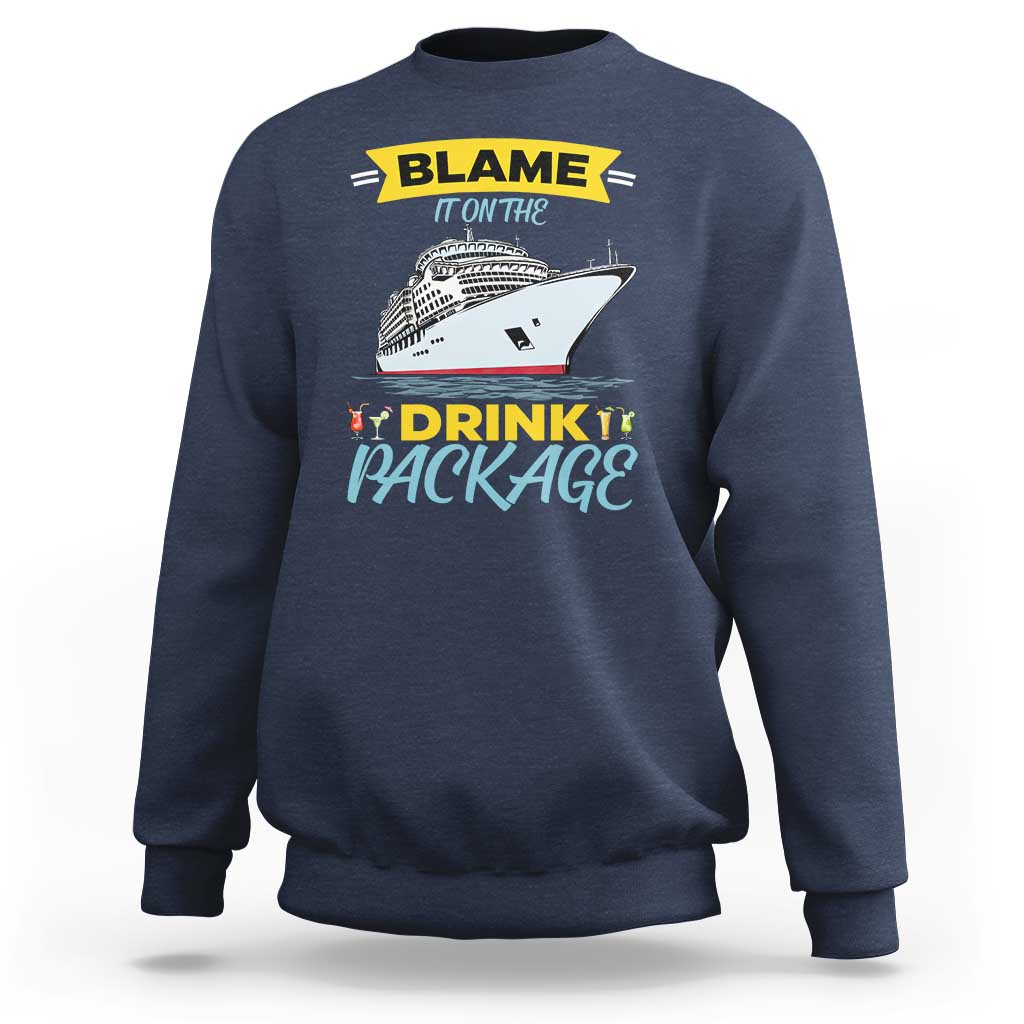 Funny Cruise Vacation Sweatshirt Blame It On The Drink Package - Wonder Print Shop