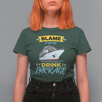 Funny Cruise Vacation T Shirt For Women Blame It On The Drink Package - Wonder Print Shop