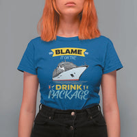 Funny Cruise Vacation T Shirt For Women Blame It On The Drink Package - Wonder Print Shop