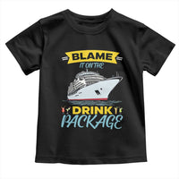 Funny Cruise Vacation Toddler T Shirt Blame It On The Drink Package - Wonder Print Shop