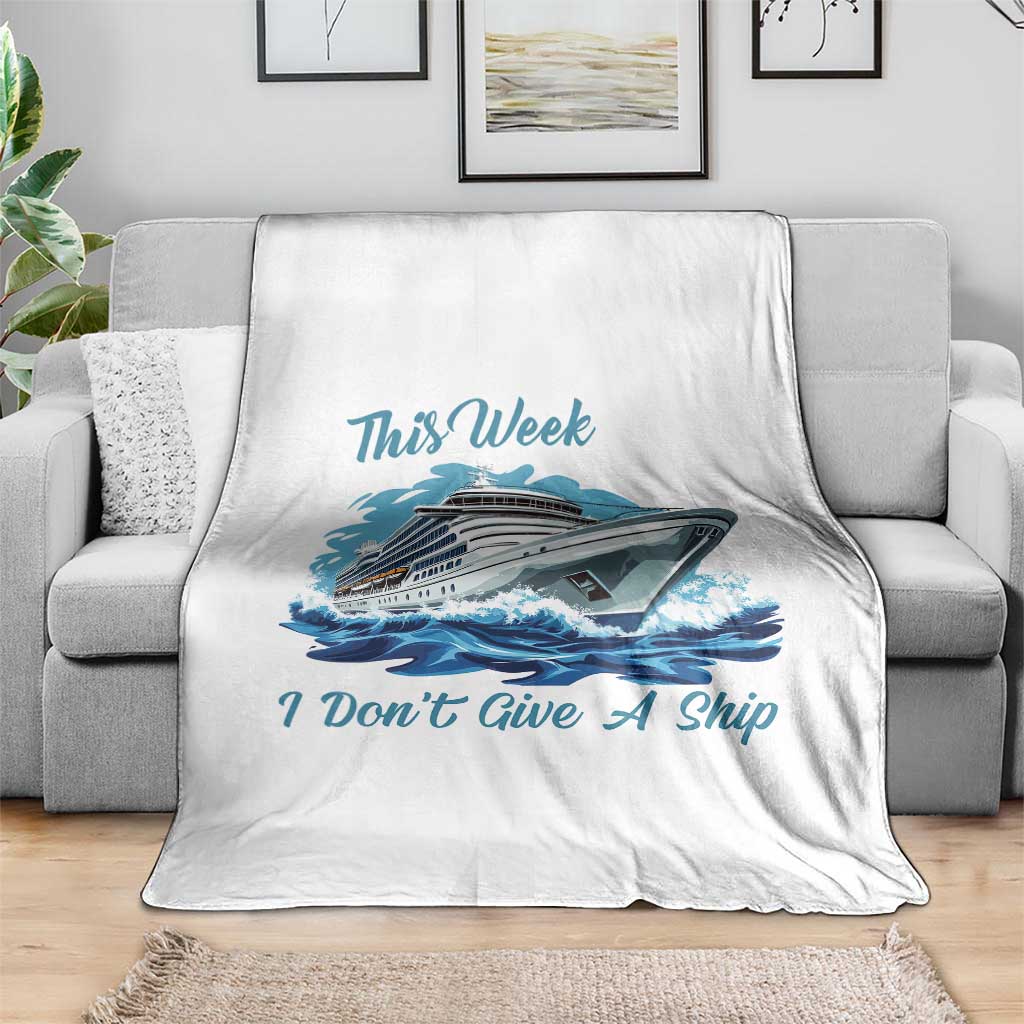 Funny Cruise Vacation Throw Blanket This Week I Do Not Give A Ship - Wonder Print Shop