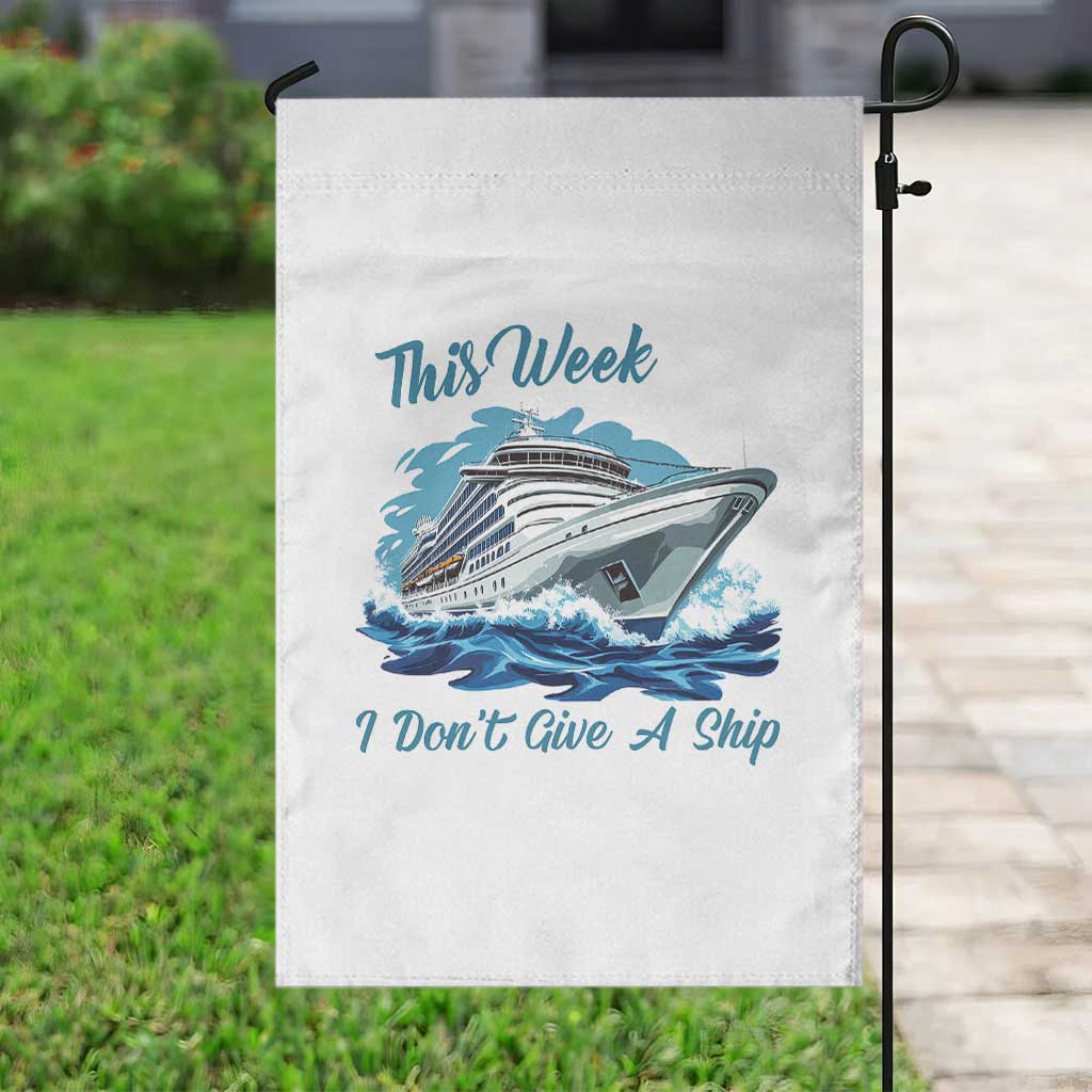 Funny Cruise Vacation Garden Flag This Week I Do Not Give A Ship - Wonder Print Shop