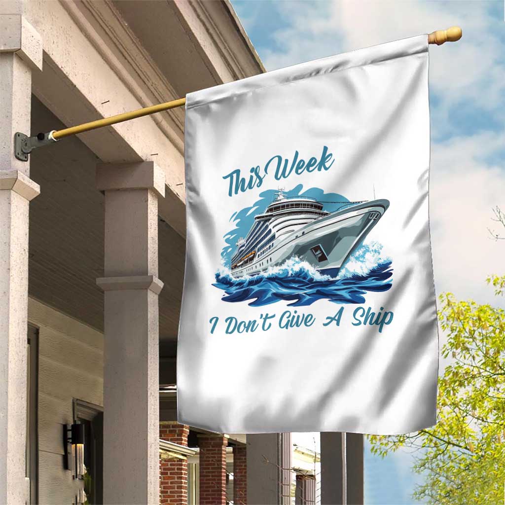 Funny Cruise Vacation Garden Flag This Week I Do Not Give A Ship - Wonder Print Shop