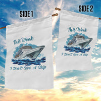 Funny Cruise Vacation Garden Flag This Week I Do Not Give A Ship - Wonder Print Shop