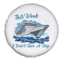 Funny Cruise Vacation Spare Tire Cover This Week I Do Not Give A Ship - Wonder Print Shop