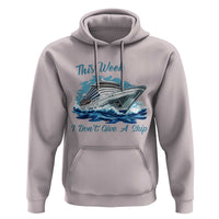 Funny Cruise Vacation Hoodie This Week I Do Not Give A Ship - Wonder Print Shop