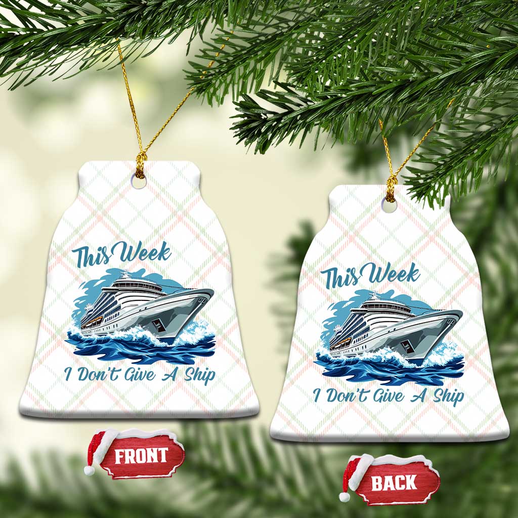 Funny Cruise Vacation Ceramic Ornament This Week I Do Not Give A Ship - Wonder Print Shop