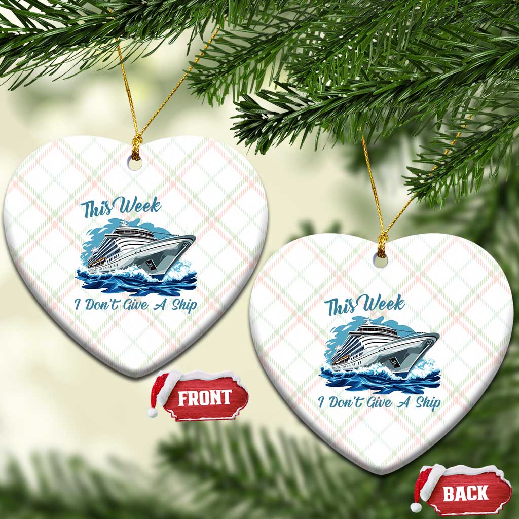 Funny Cruise Vacation Ceramic Ornament This Week I Do Not Give A Ship - Wonder Print Shop