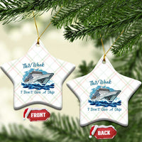 Funny Cruise Vacation Ceramic Ornament This Week I Do Not Give A Ship - Wonder Print Shop