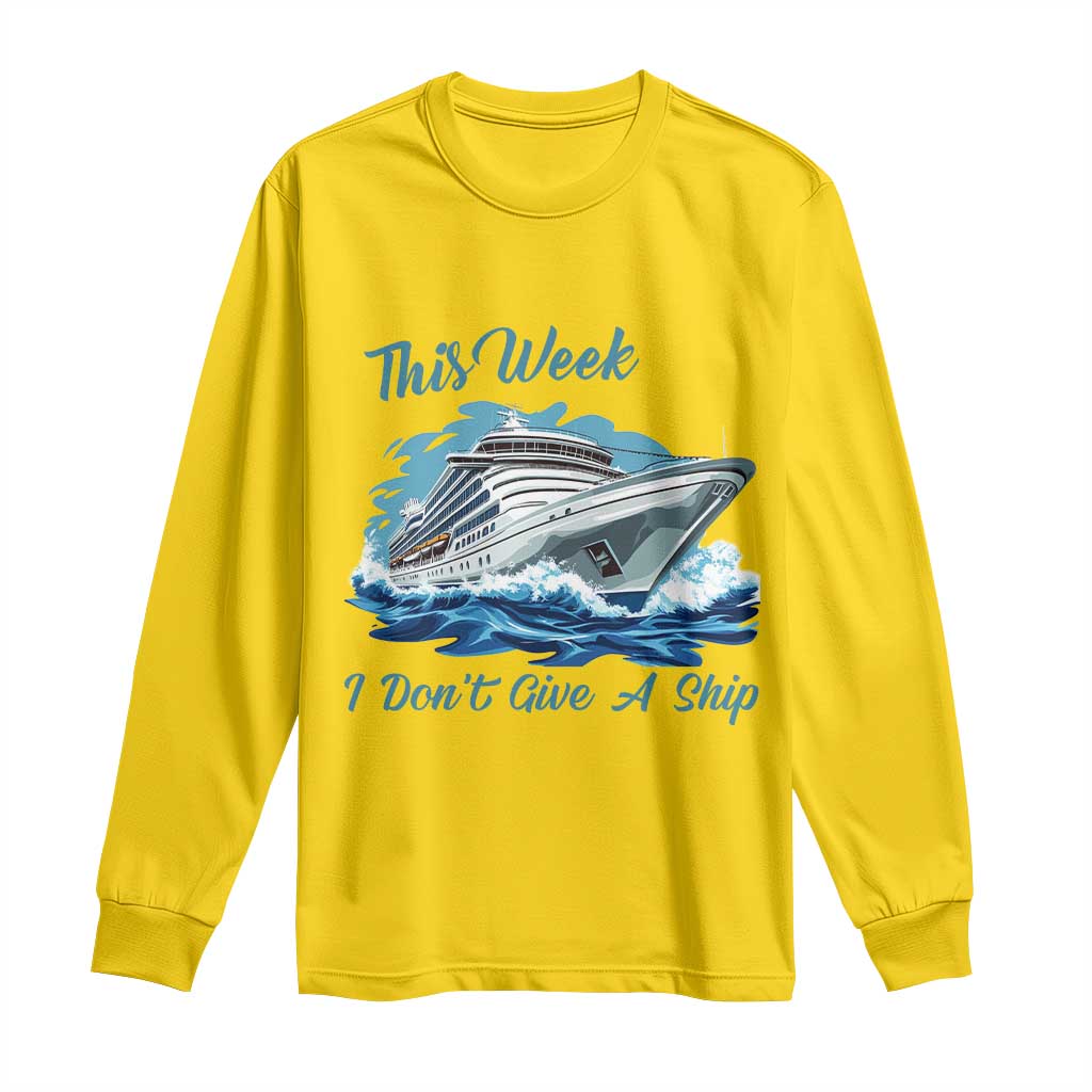 Funny Cruise Vacation Long Sleeve Shirt This Week I Do Not Give A Ship - Wonder Print Shop