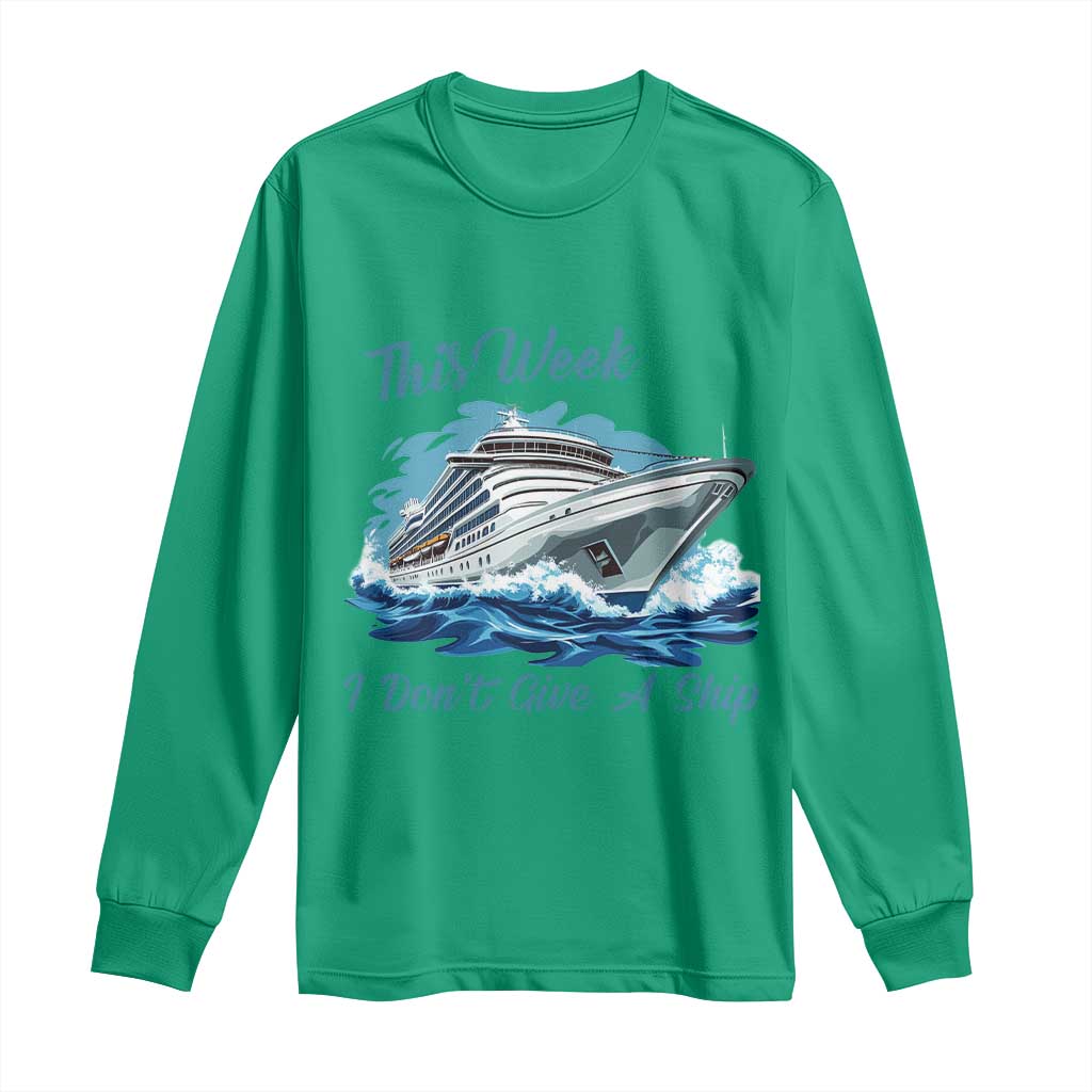 Funny Cruise Vacation Long Sleeve Shirt This Week I Do Not Give A Ship - Wonder Print Shop