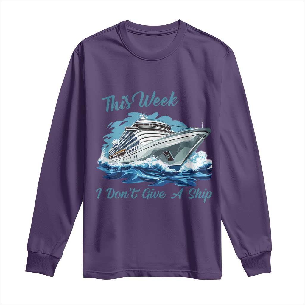 Funny Cruise Vacation Long Sleeve Shirt This Week I Do Not Give A Ship - Wonder Print Shop