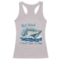 Funny Cruise Vacation Racerback Tank Top This Week I Do Not Give A Ship - Wonder Print Shop