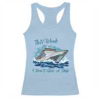 Funny Cruise Vacation Racerback Tank Top This Week I Do Not Give A Ship - Wonder Print Shop