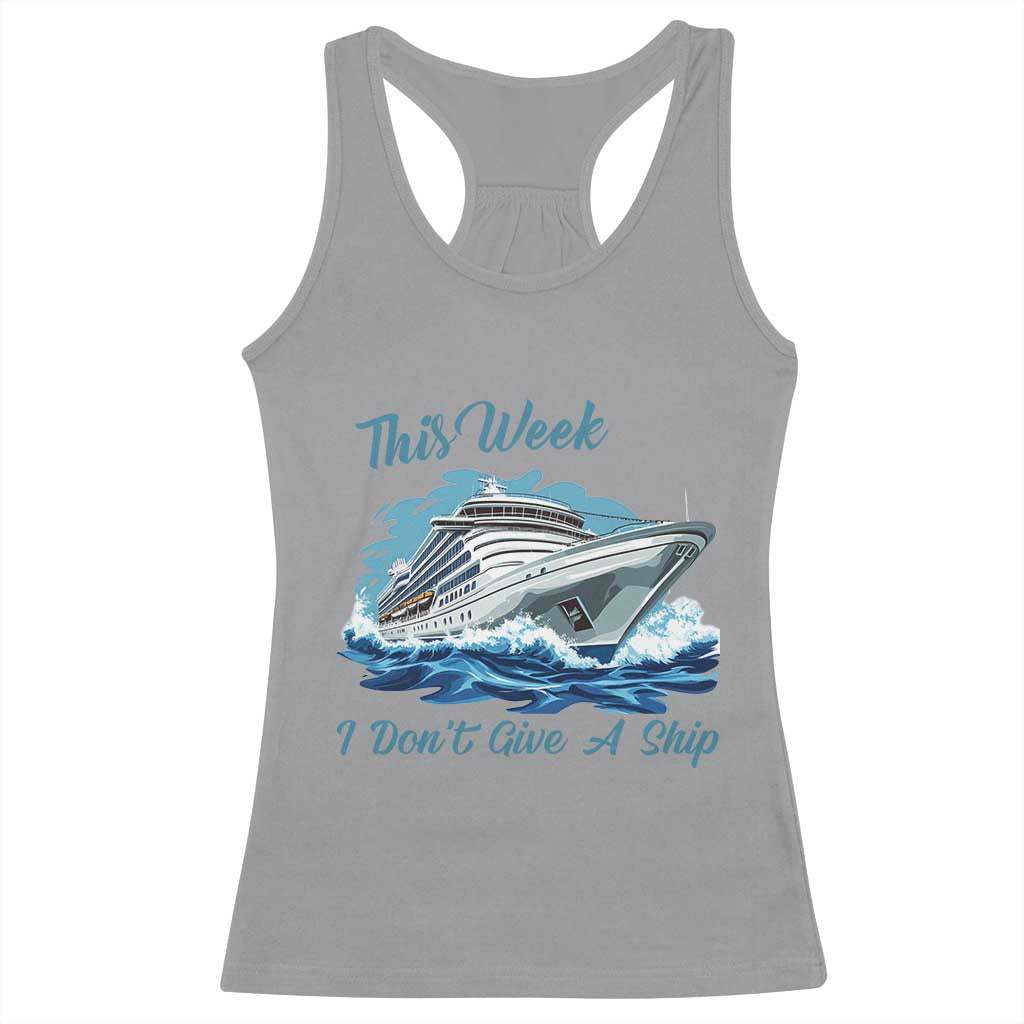 Funny Cruise Vacation Racerback Tank Top This Week I Do Not Give A Ship - Wonder Print Shop