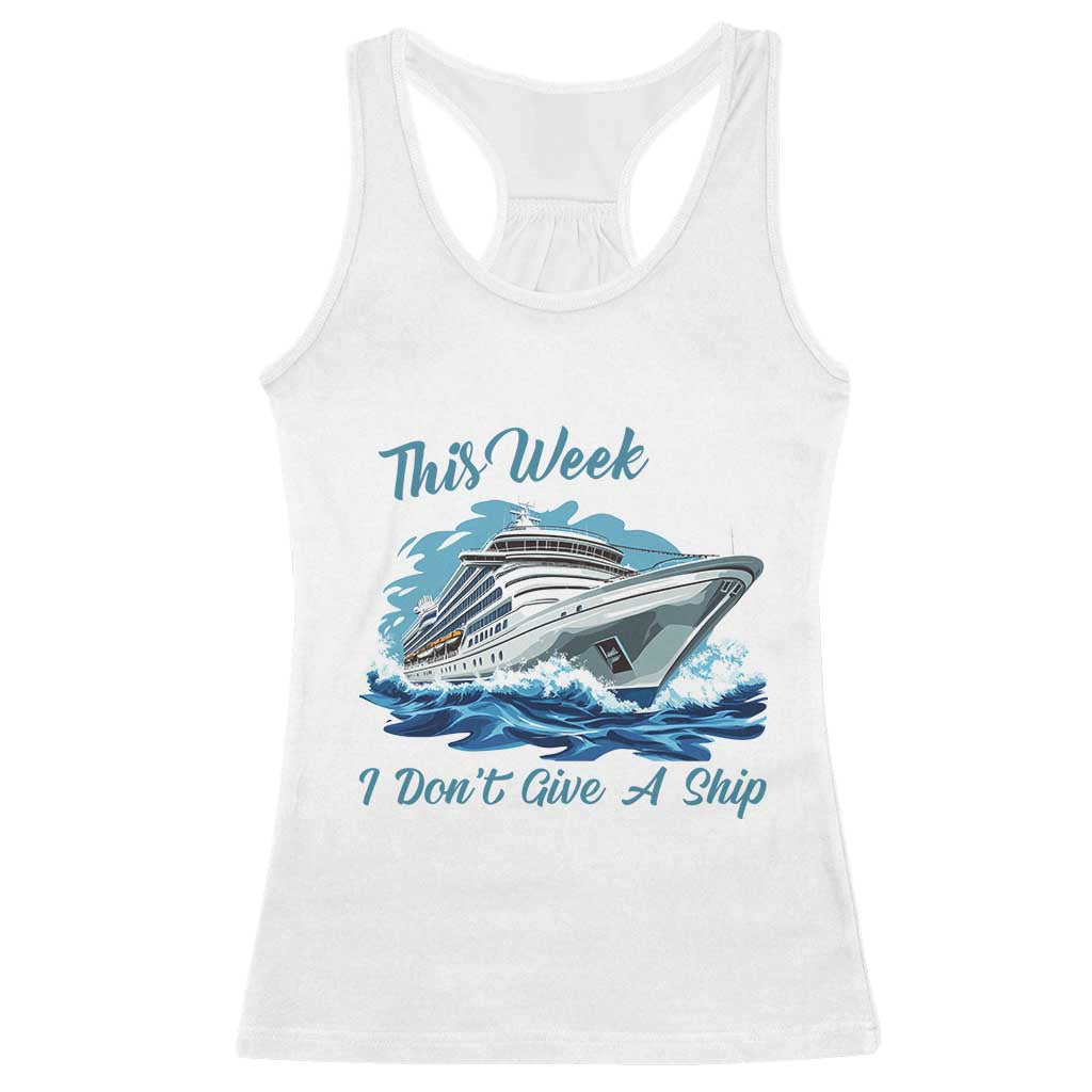 Funny Cruise Vacation Racerback Tank Top This Week I Do Not Give A Ship - Wonder Print Shop