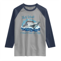 Funny Cruise Vacation Raglan Shirt This Week I Do Not Give A Ship - Wonder Print Shop