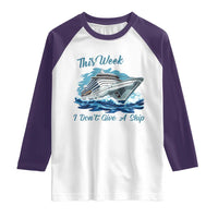 Funny Cruise Vacation Raglan Shirt This Week I Do Not Give A Ship - Wonder Print Shop
