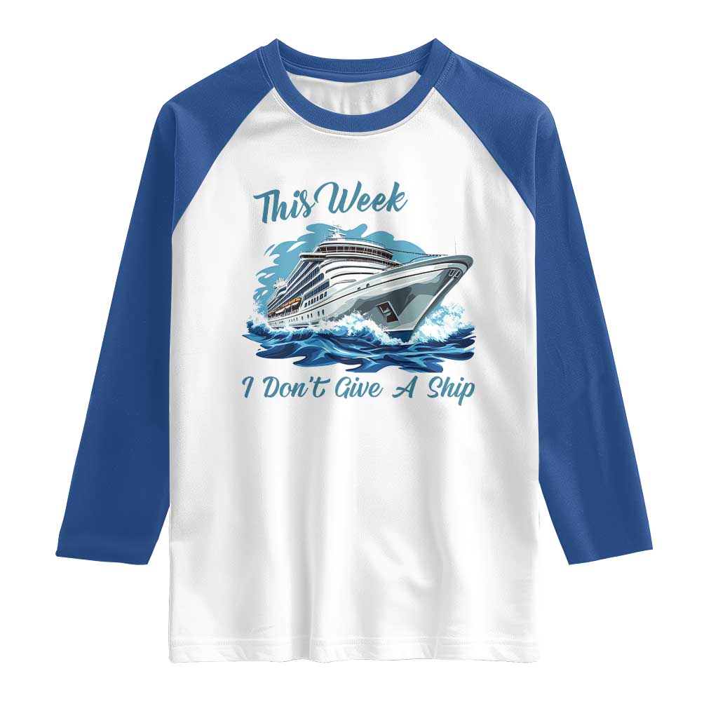 Funny Cruise Vacation Raglan Shirt This Week I Do Not Give A Ship - Wonder Print Shop