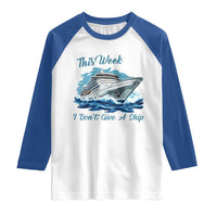 Funny Cruise Vacation Raglan Shirt This Week I Do Not Give A Ship - Wonder Print Shop